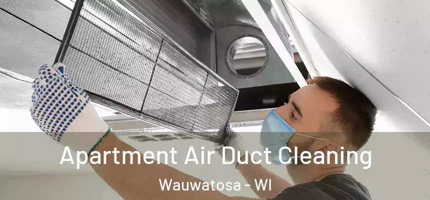 Apartment Air Duct Cleaning Wauwatosa - WI