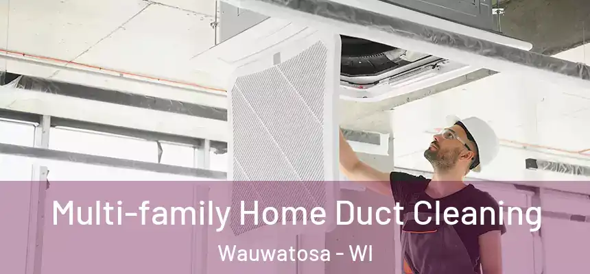  Multi-family Home Duct Cleaning Wauwatosa - WI